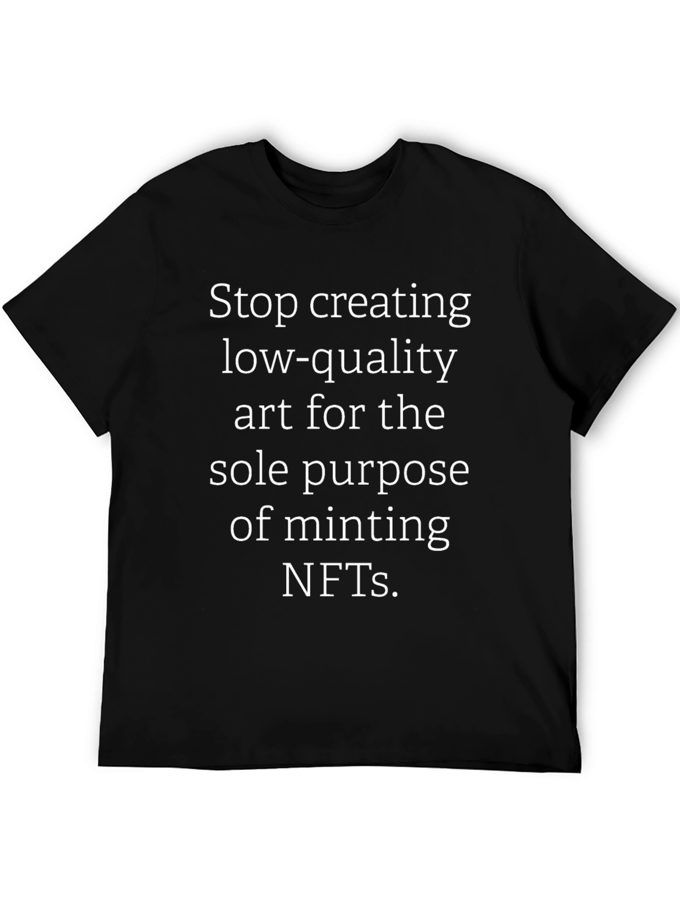 Anti-NFT Slogan T-Shirt - Stop Creating Low-Quality Art