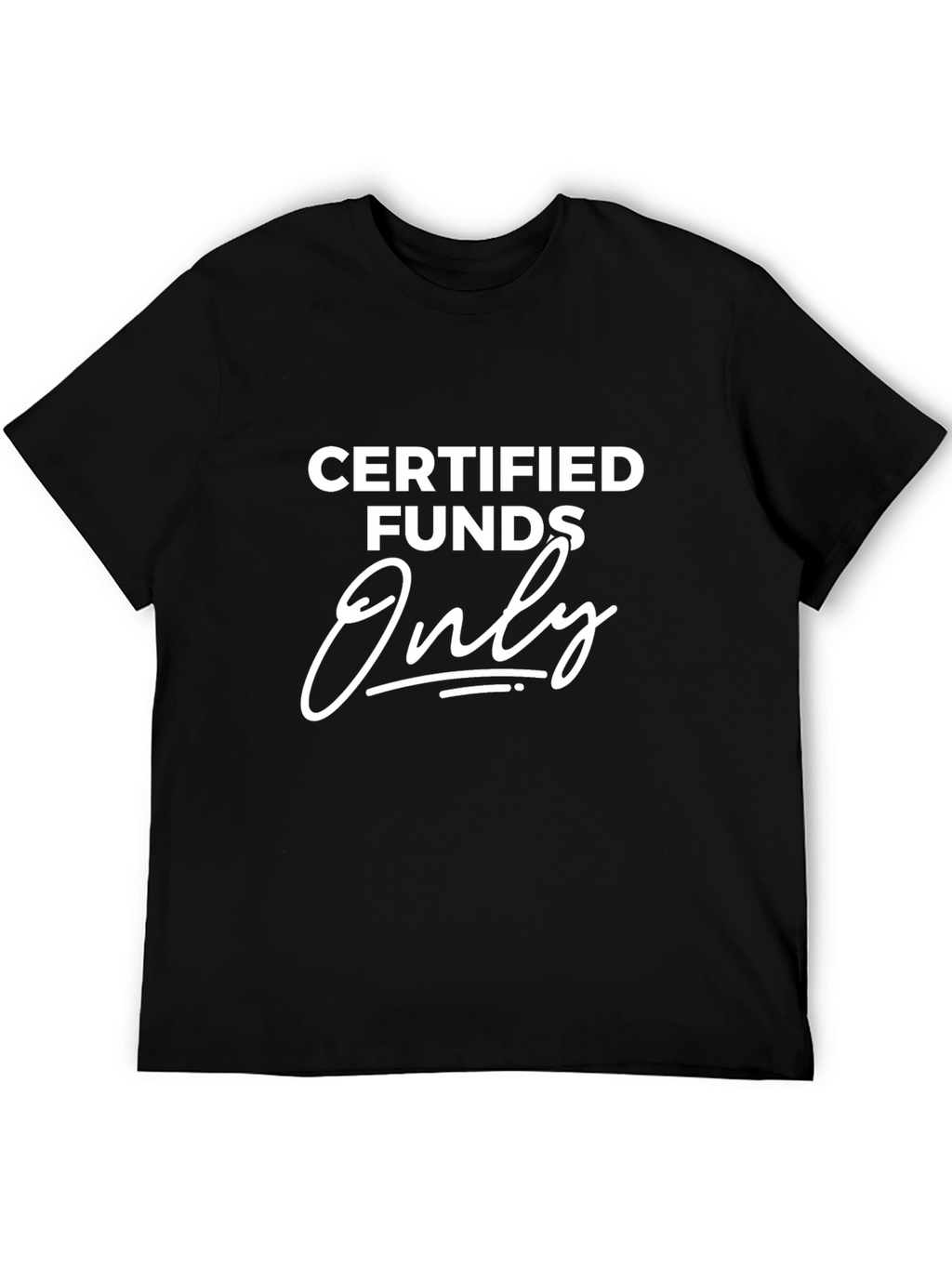 Certified Funds Only Graphic Tee