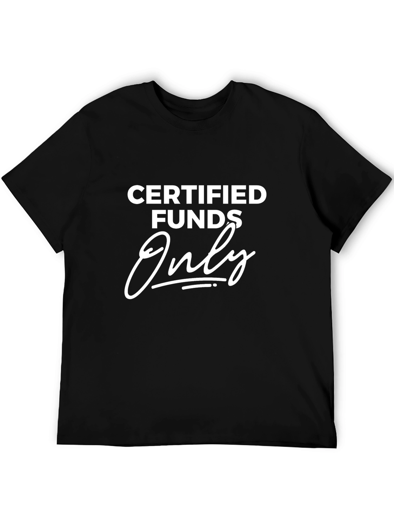 Certified Funds Only Graphic Tee