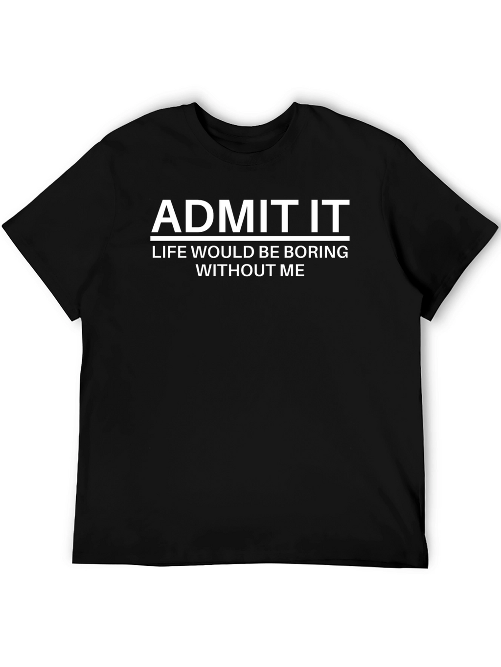 Admit It Funny Graphic T-Shirt - Black