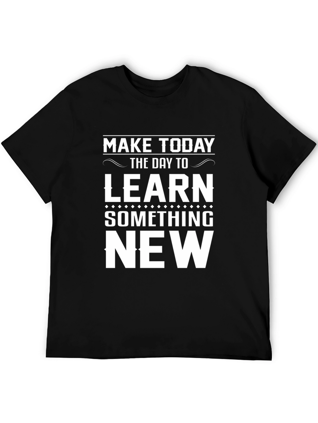 Inspirational Learn Something New Graphic Tee