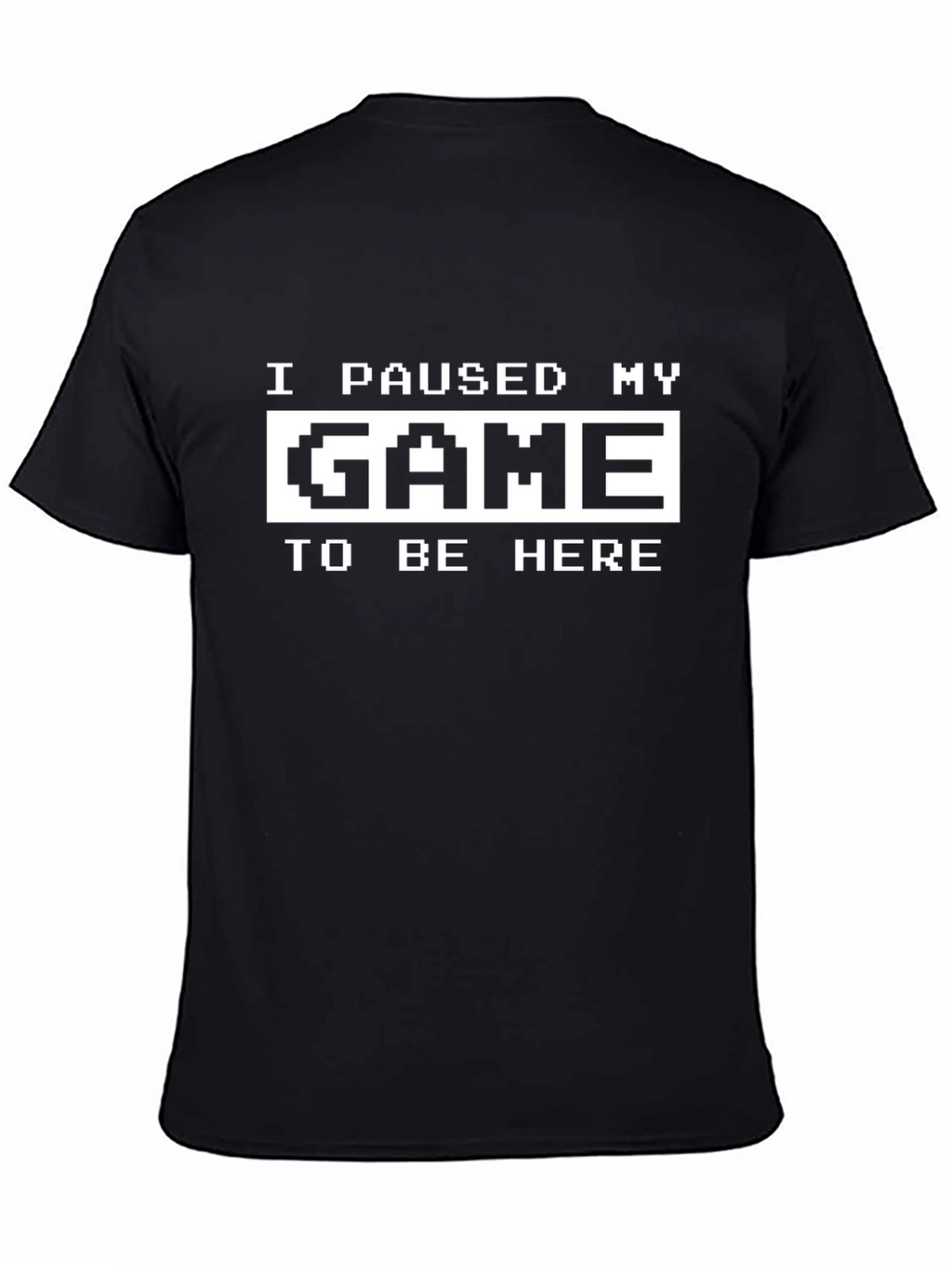I Paused My Game to Be Here Graphic Tee