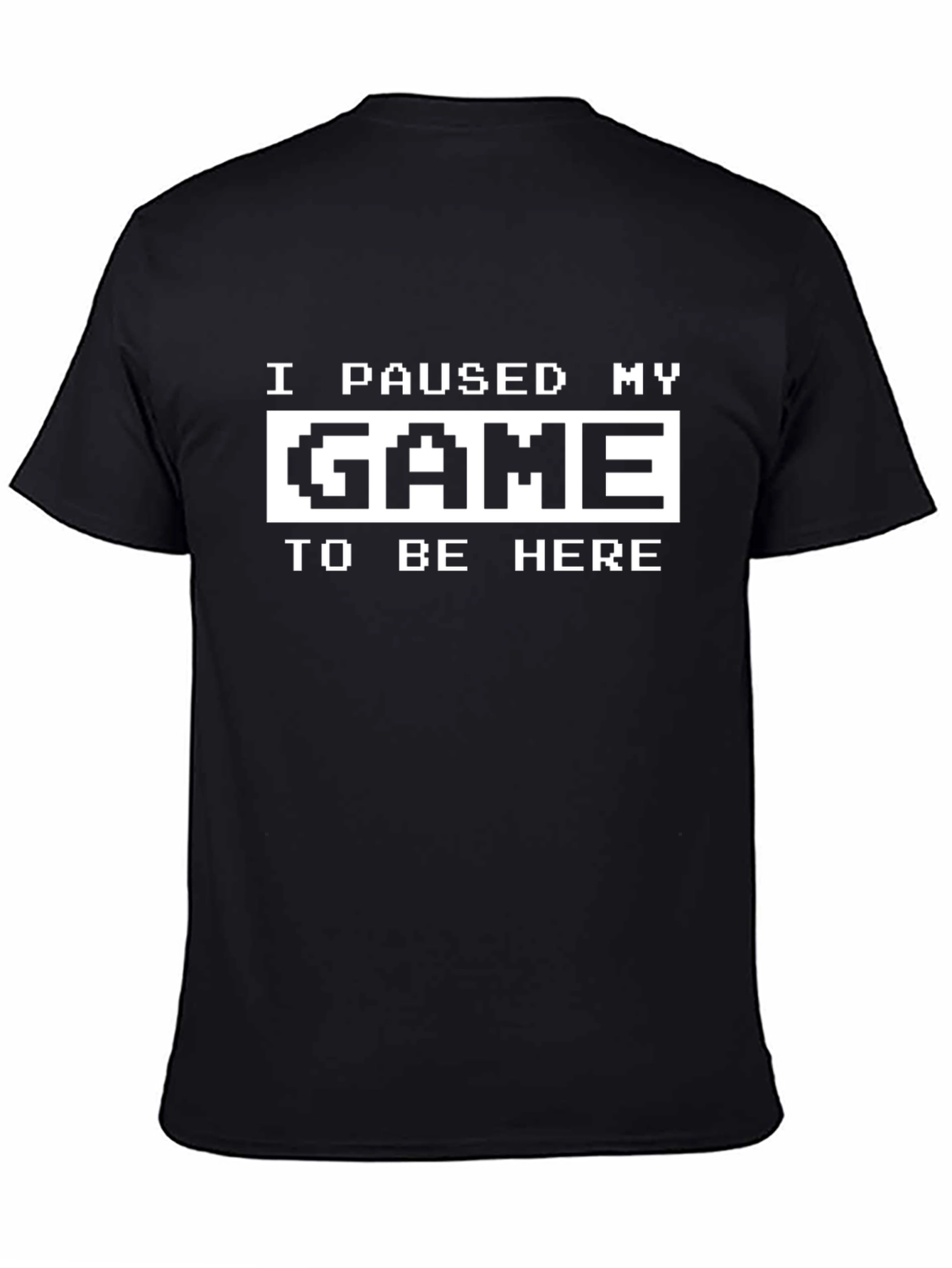 I Paused My Game to Be Here Graphic Tee