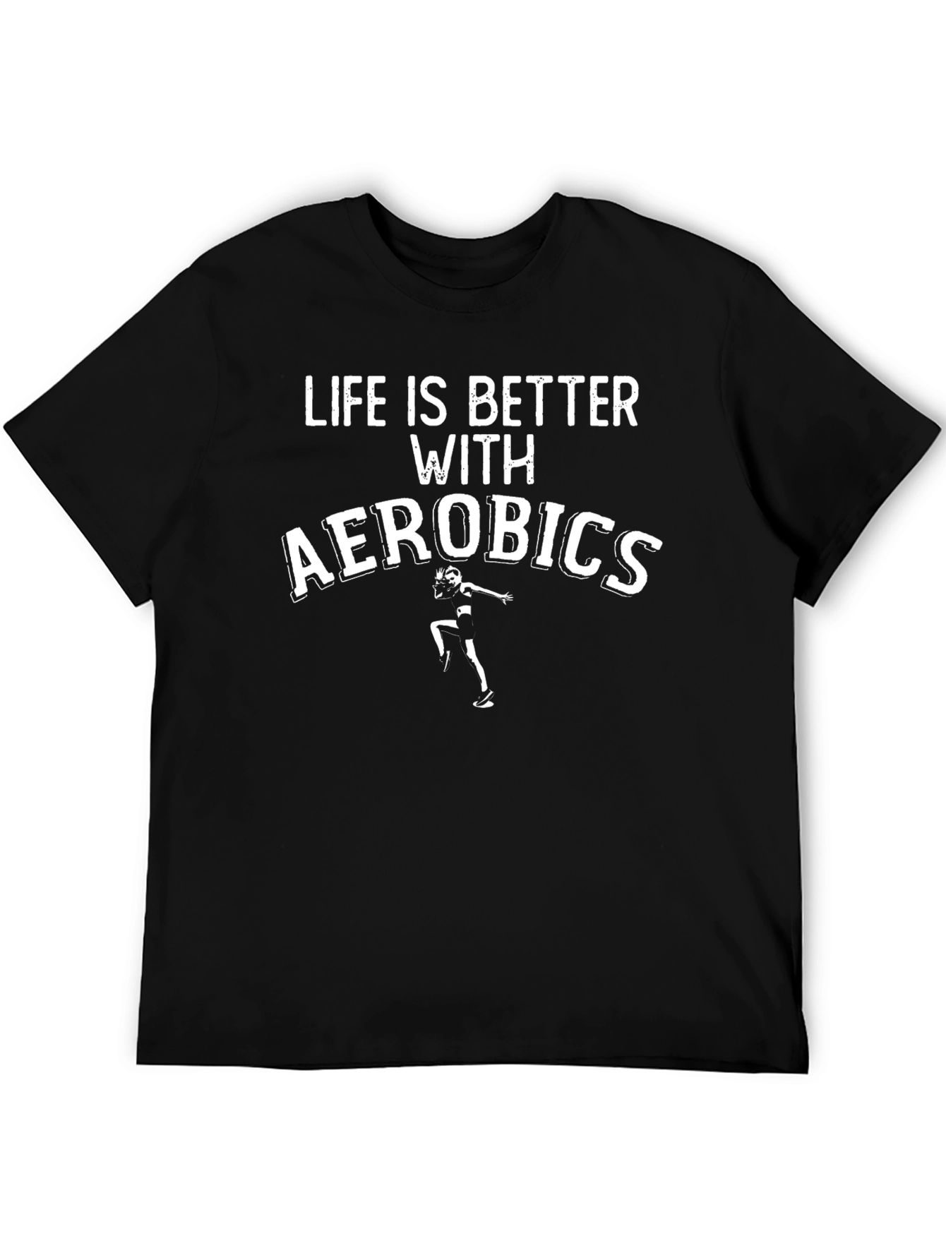 Life is Better With Aerobics T-Shirt