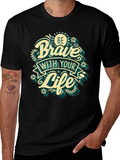 Be Brave With Your Life T-Shirt
