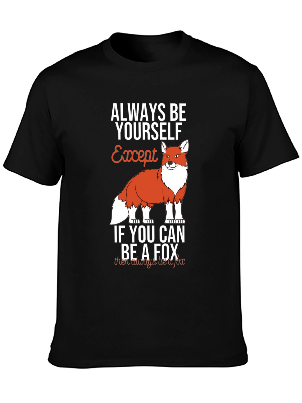 Always Be Yourself Except Fox Graphic T-Shirt