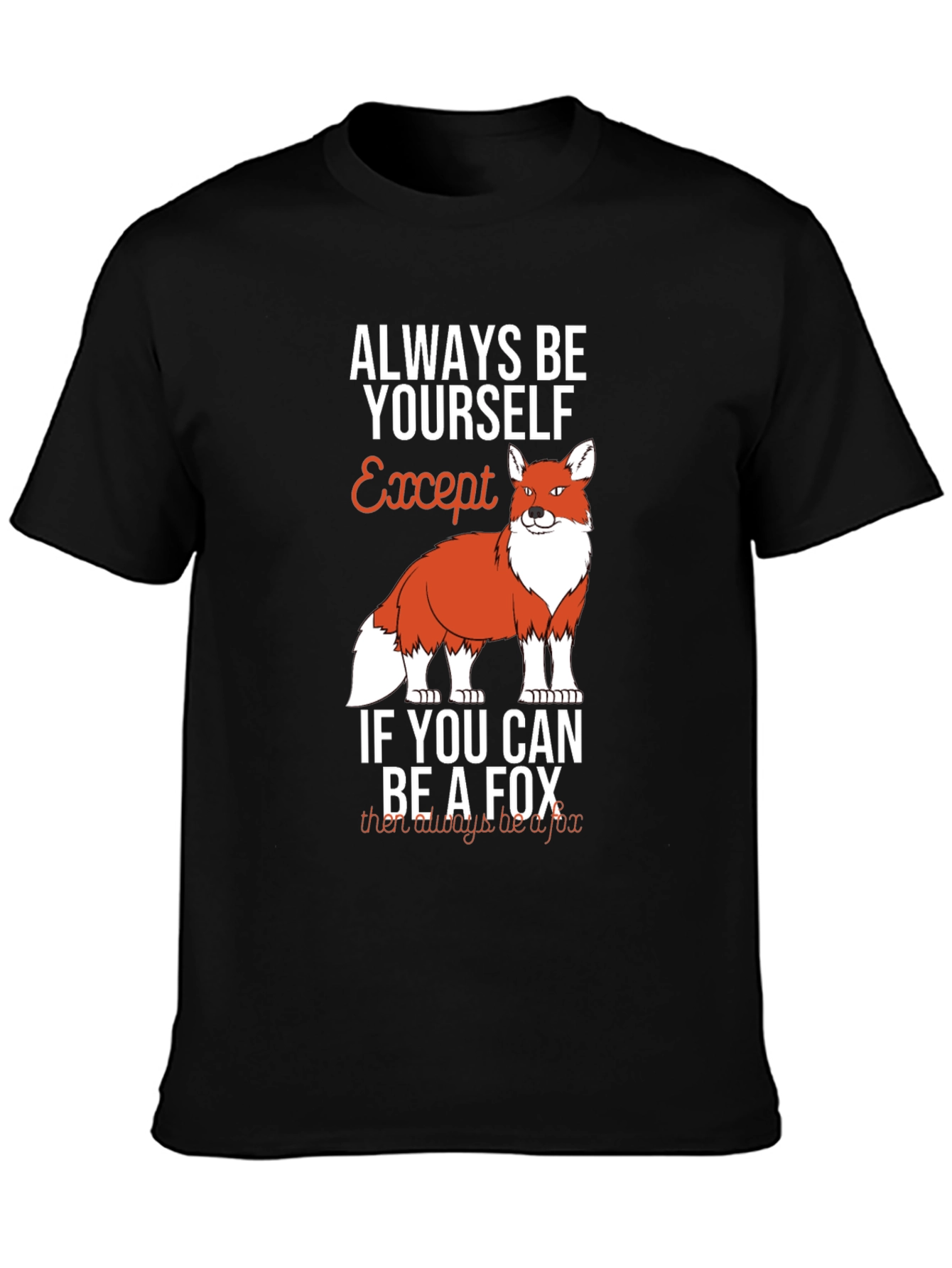 Always Be Yourself Except Fox Graphic T-Shirt