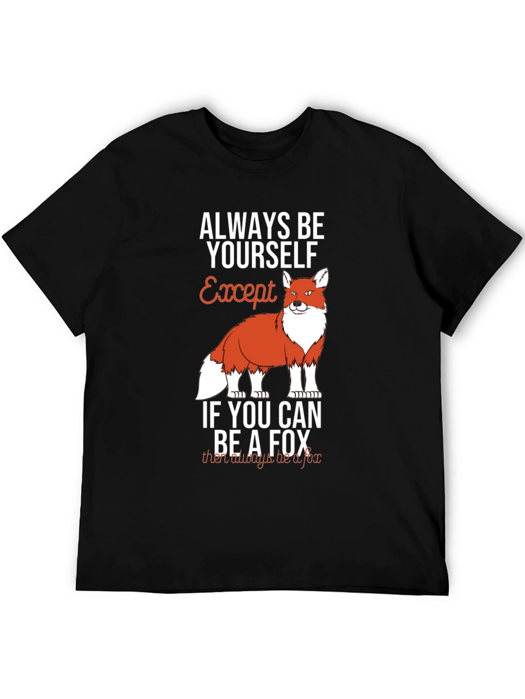 Always Be Yourself Except Fox Graphic T-Shirt