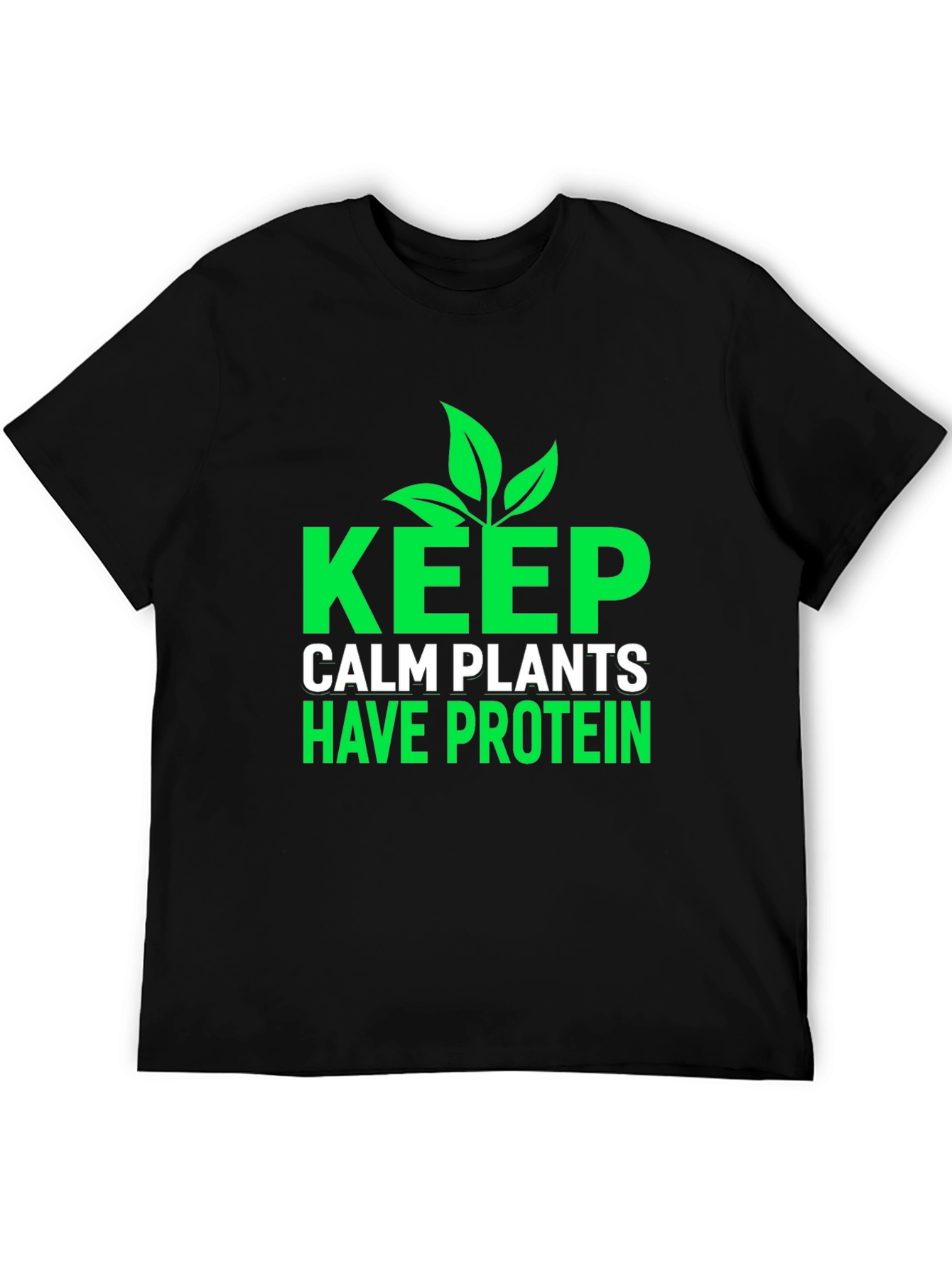 Keep Calm Plants Have Protein T-Shirt - Vegan Friendly