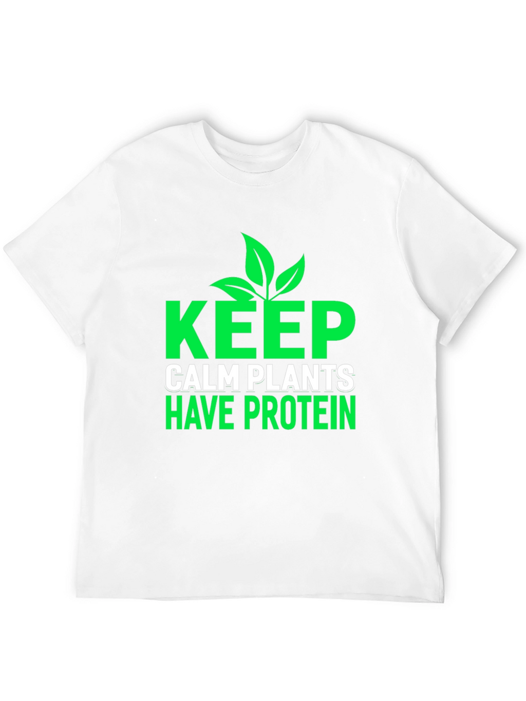 Keep Calm Plants Have Protein T-Shirt - Vegan Friendly