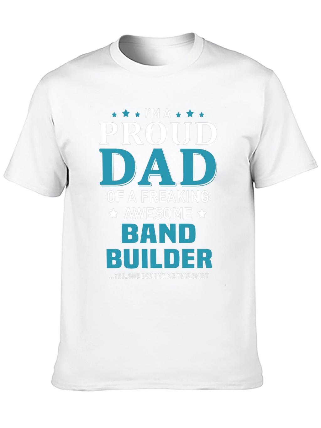 Proud Dad Band Builder T-Shirt