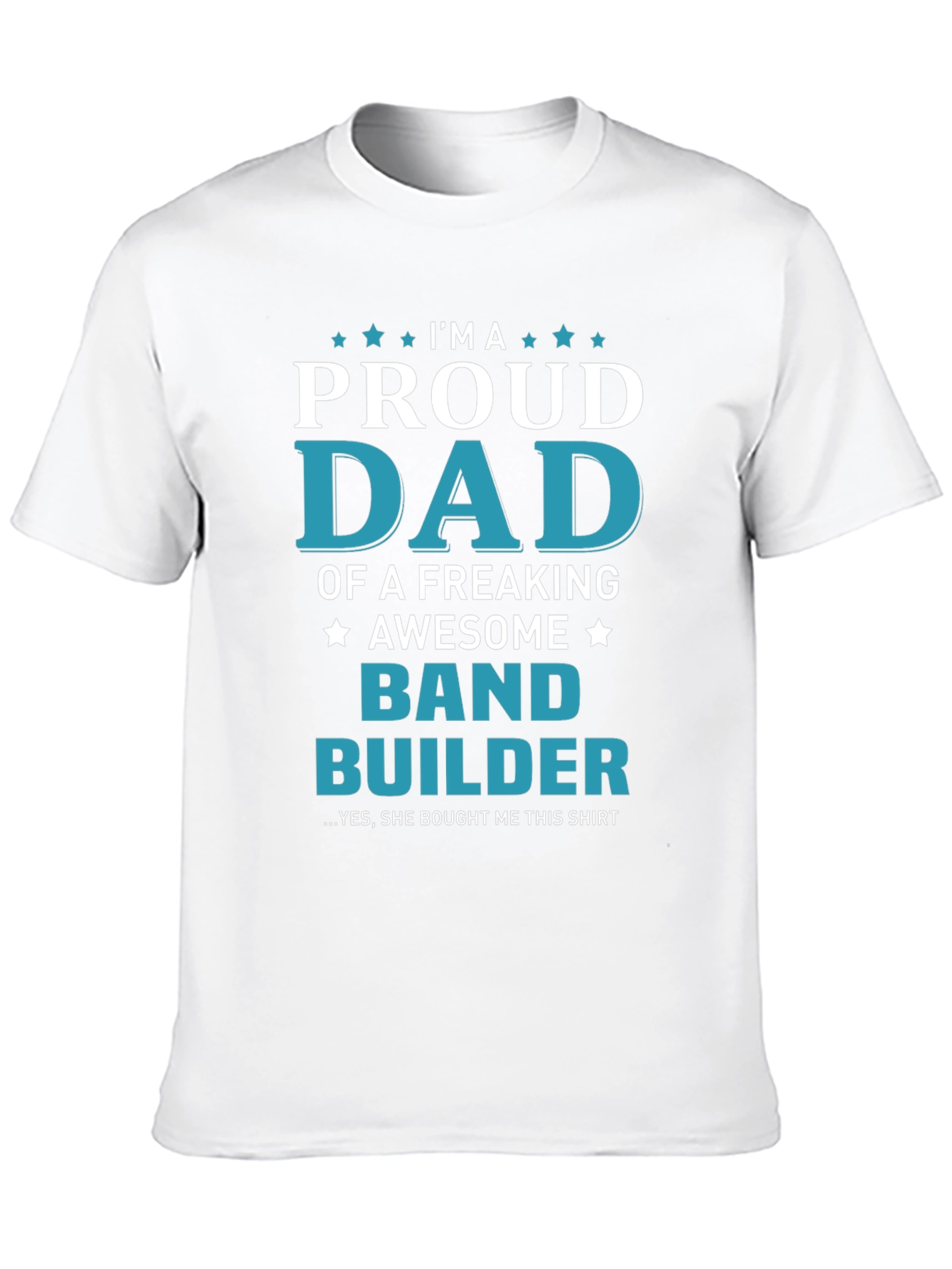 Proud Dad Band Builder T-Shirt