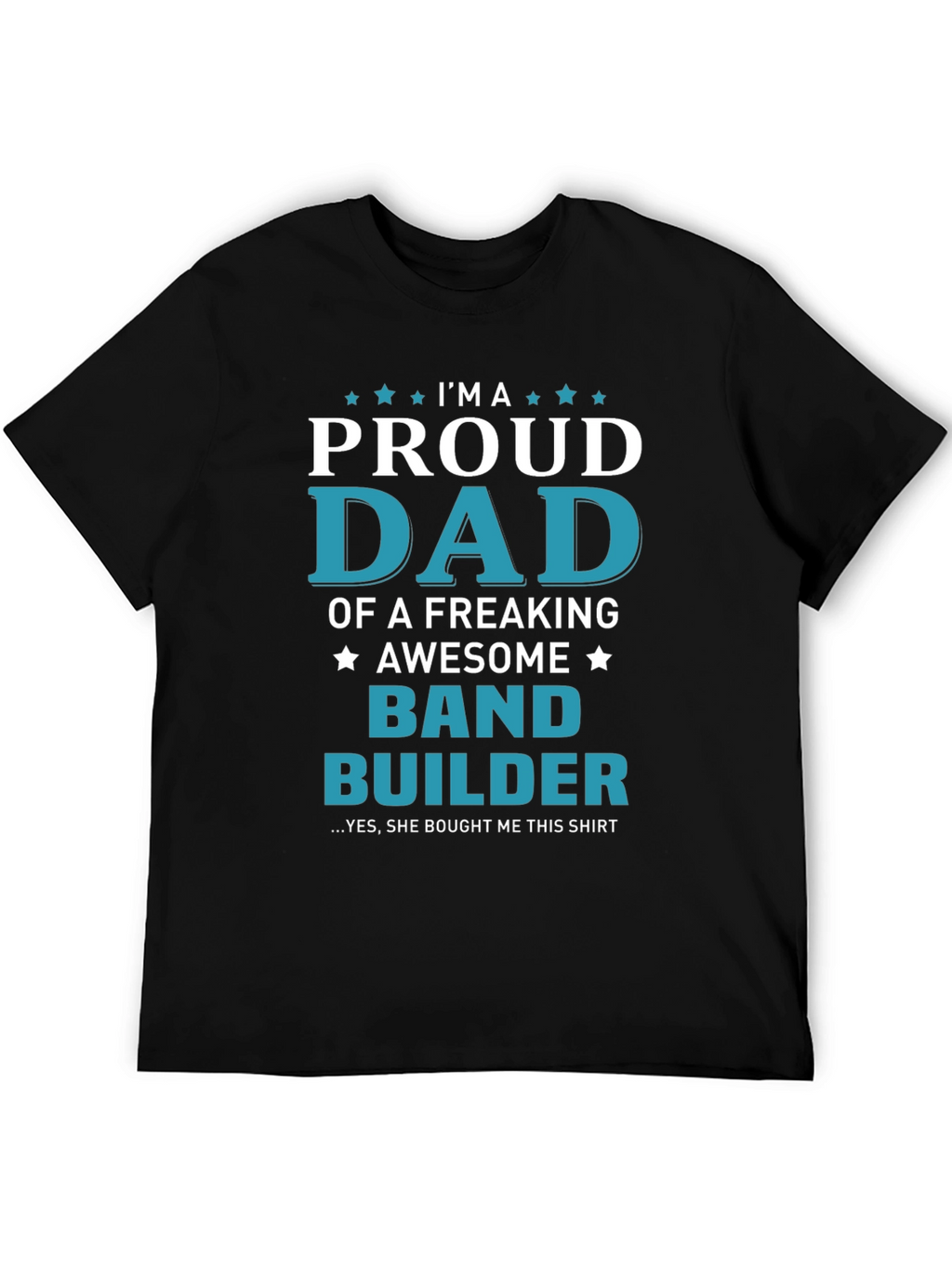 Proud Dad Band Builder T-Shirt