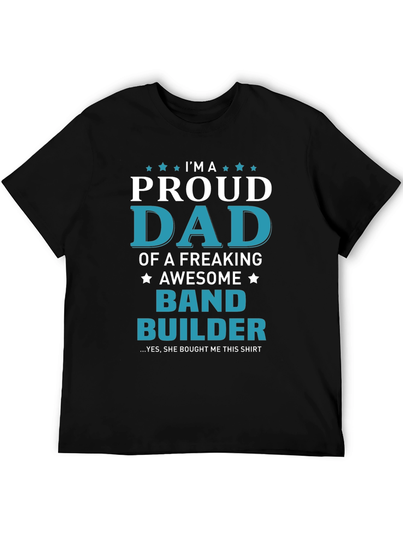 Proud Dad Band Builder T-Shirt