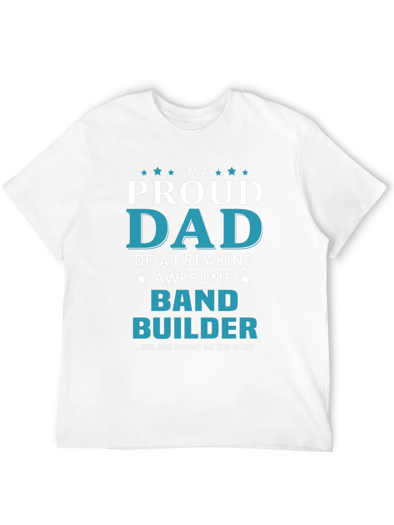 Proud Dad Band Builder T-Shirt