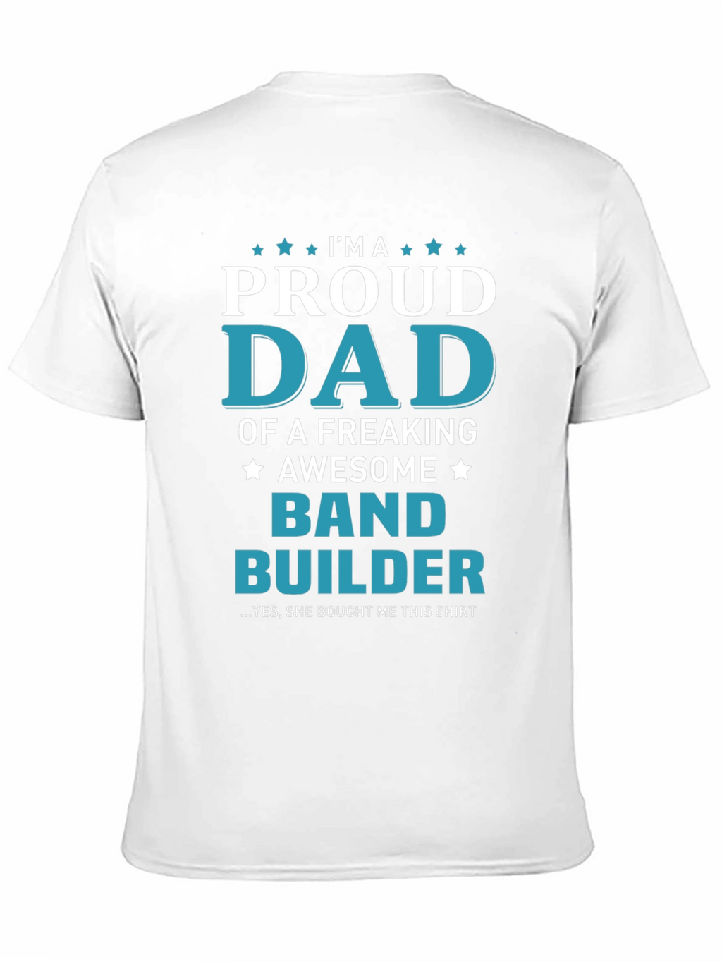 Proud Dad Band Builder T-Shirt