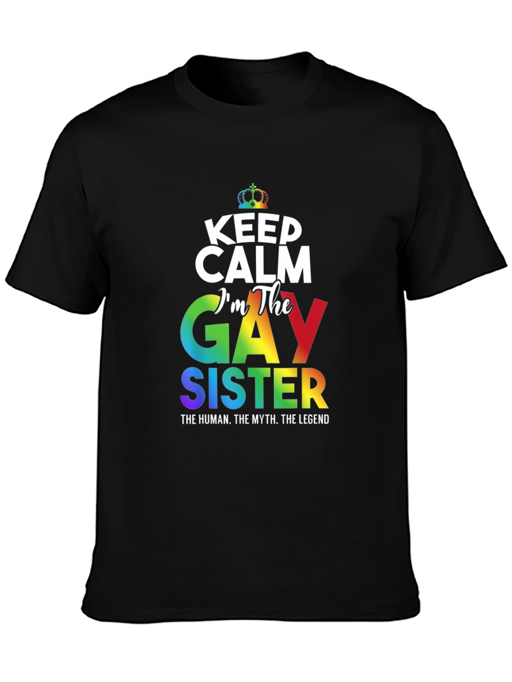 Gay Sister Pride T-Shirt: Keep Calm Rainbow LGBTQ+ Tee