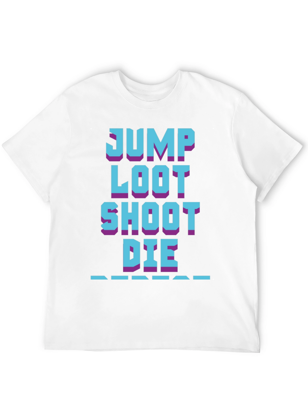 Gamers Life Tee: Jump Loot Shoot Die Repeat T-Shirt