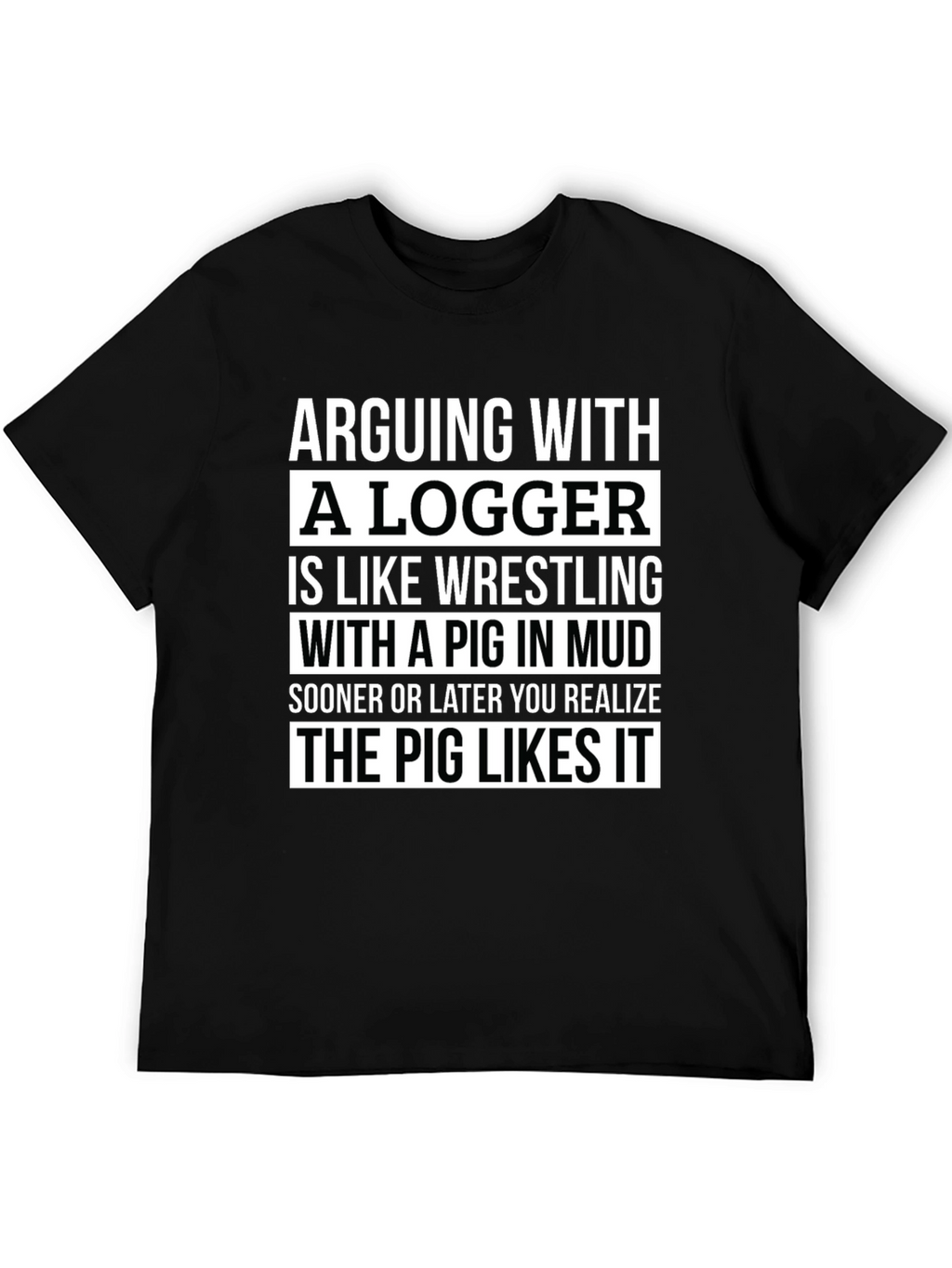 Arguing With A Logger Pig Mud Wrestling T-Shirt