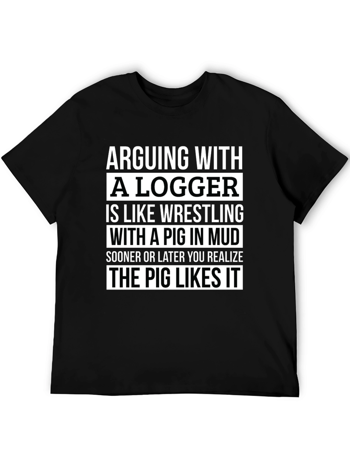 Arguing With A Logger Pig Mud Wrestling T-Shirt