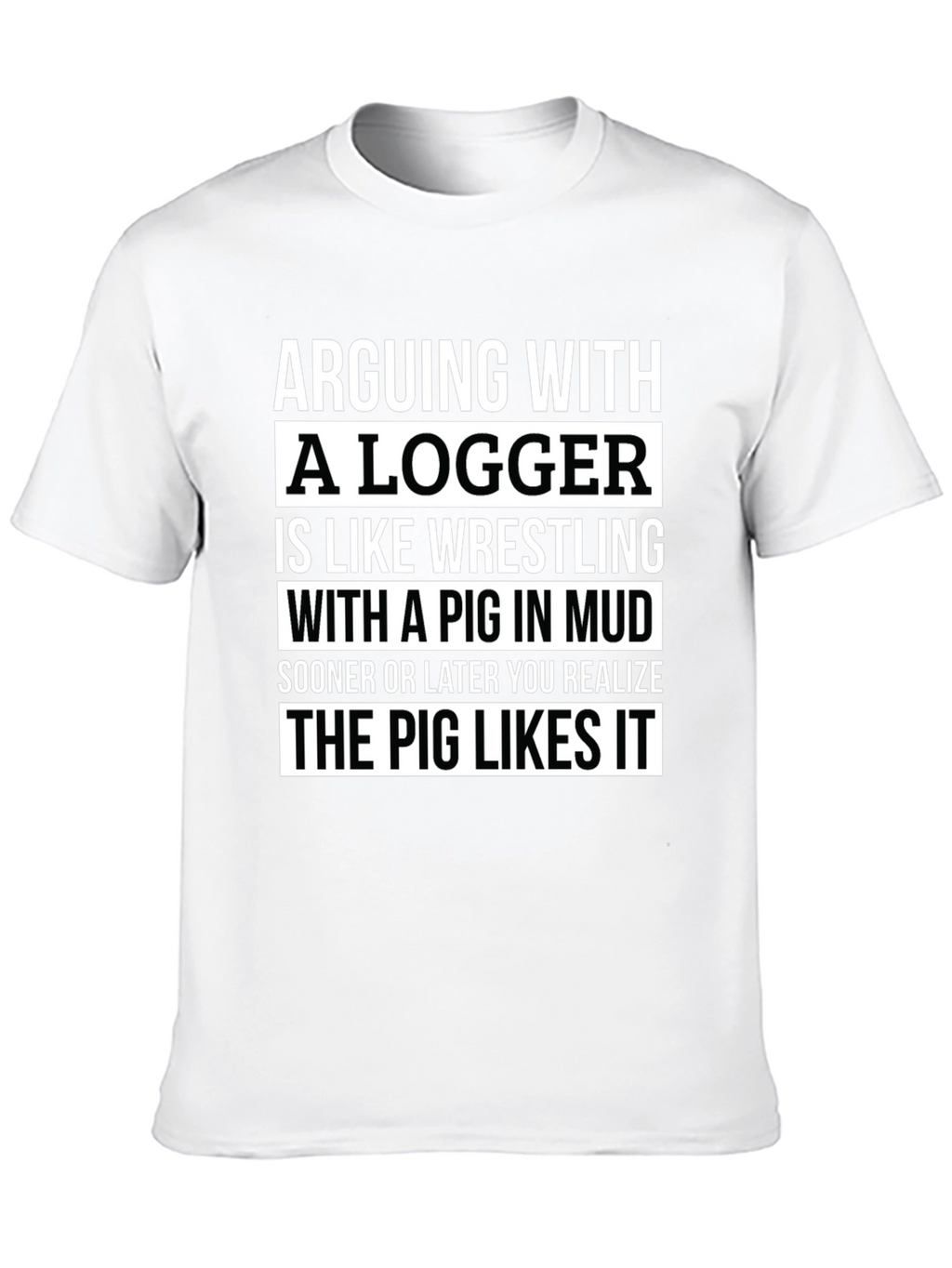 Arguing With A Logger Pig Mud Wrestling T-Shirt