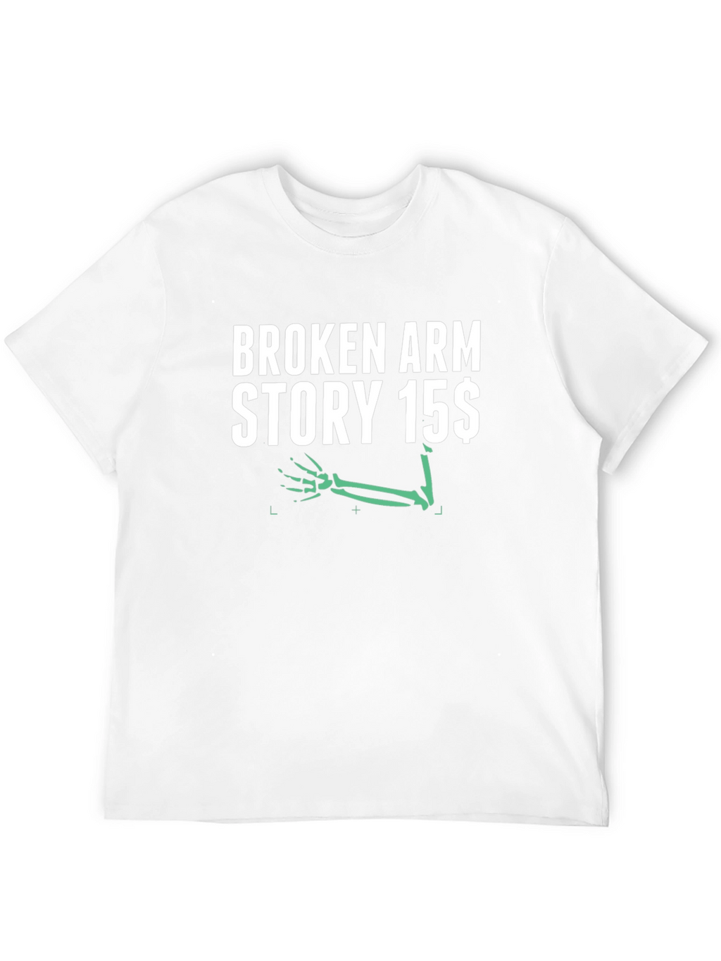 Funny Broken Arm Story T-Shirt