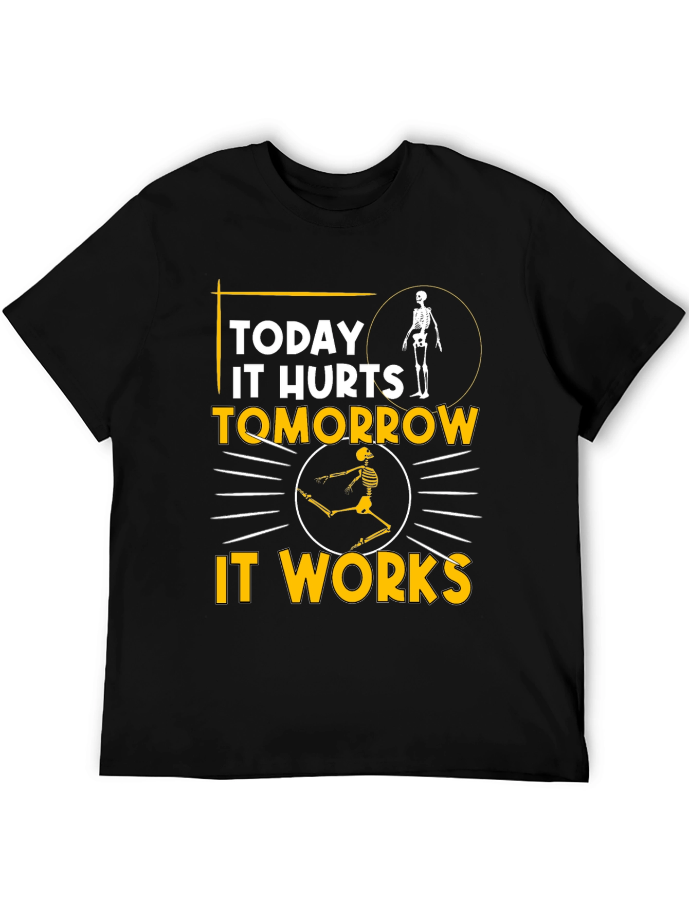 Funny Skeleton T-Shirt: Today It Hurts Tomorrow It Works