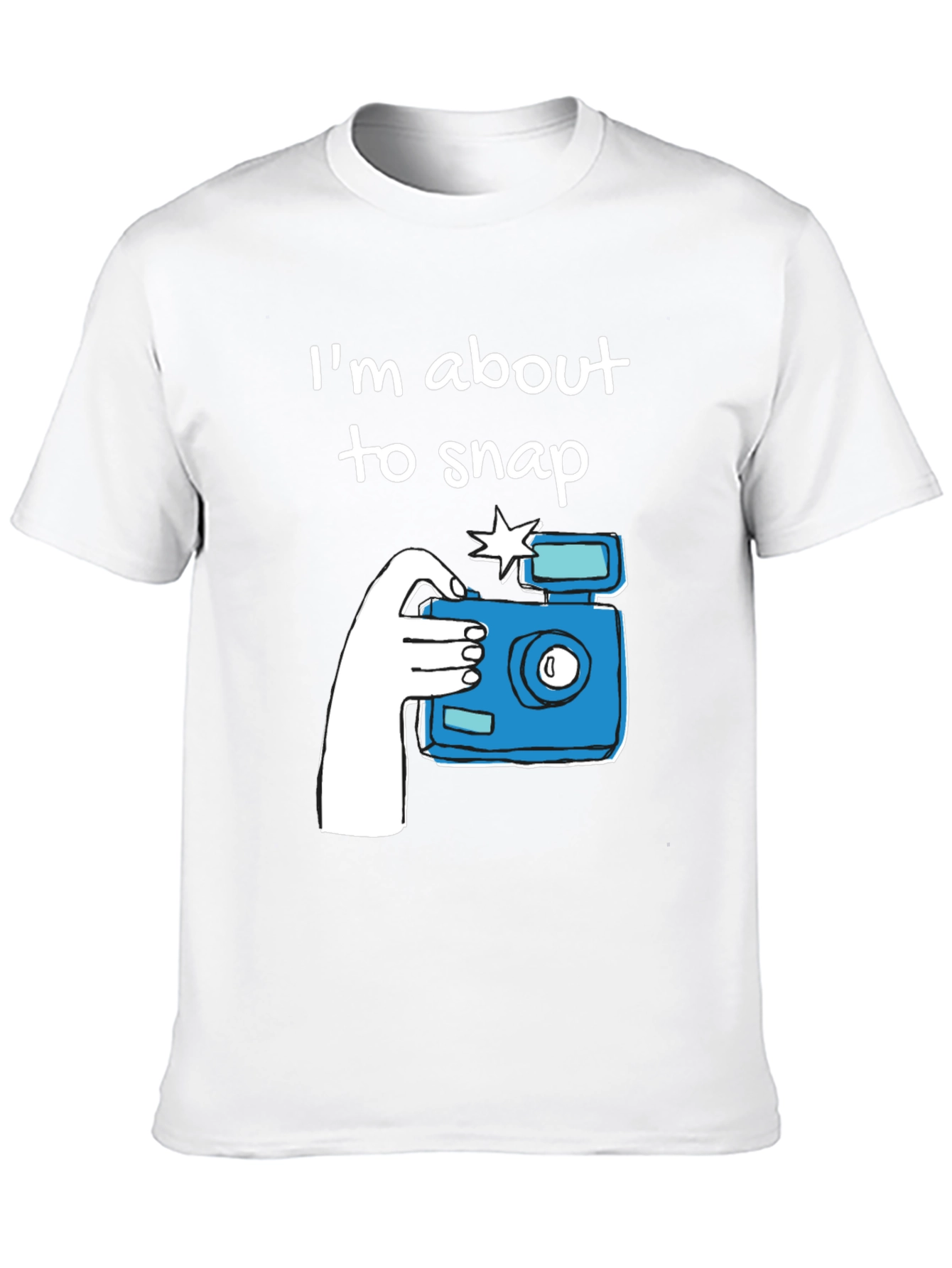 Im About to Snap Graphic T-Shirt