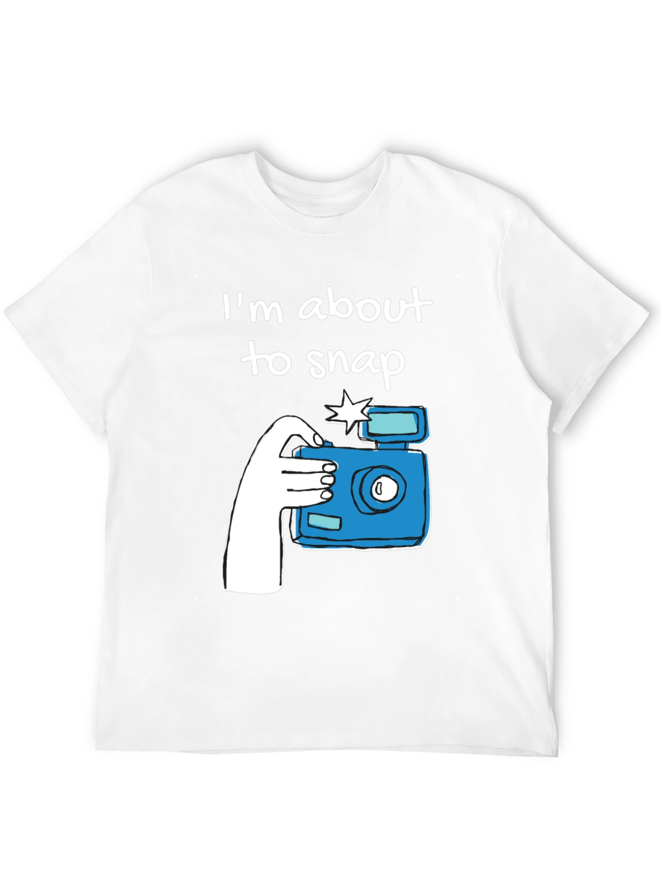 Im About to Snap Graphic T-Shirt