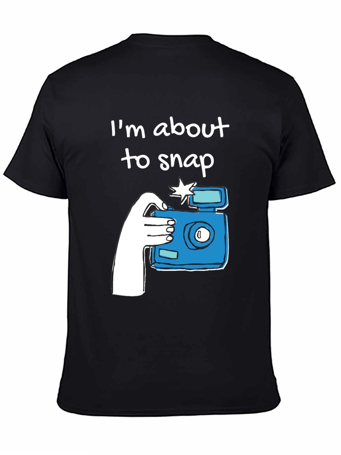 Im About to Snap Graphic T-Shirt