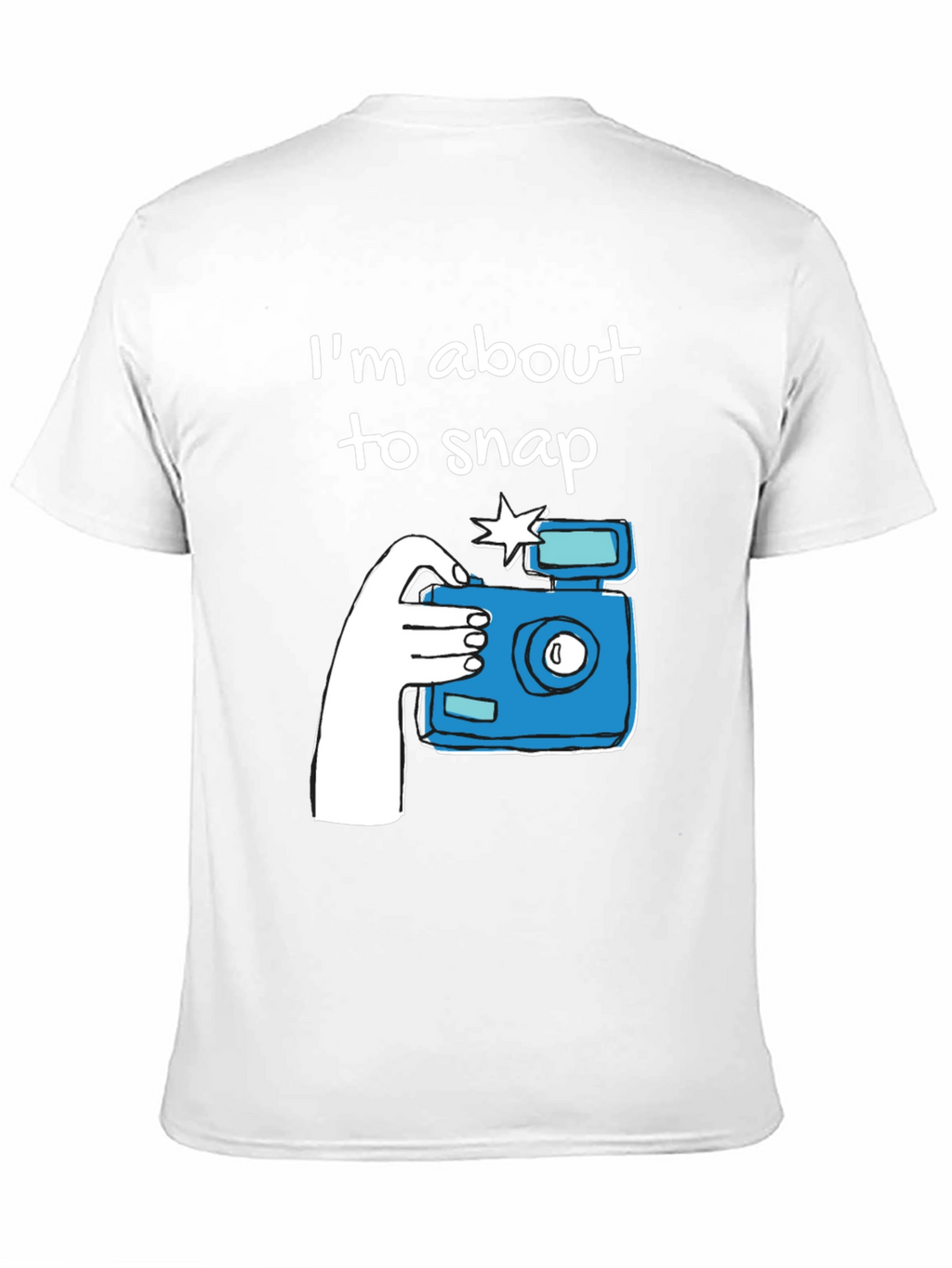 Im About to Snap Graphic T-Shirt