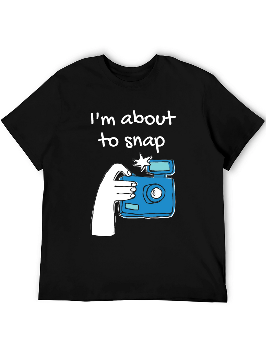 Im About to Snap Graphic T-Shirt