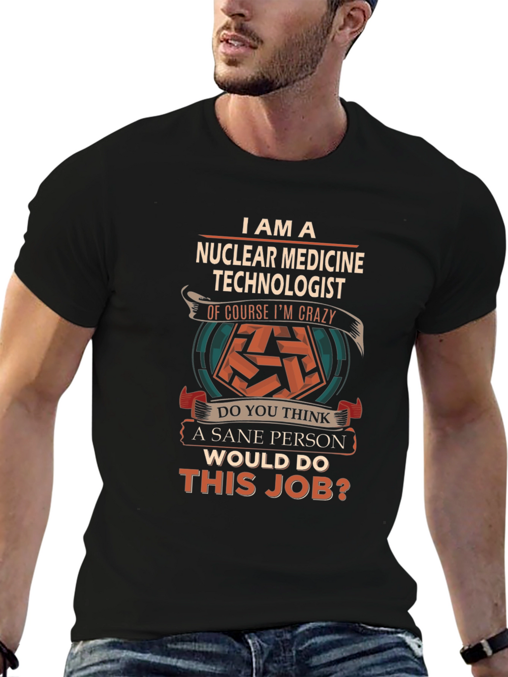 Nuclear Medicine Technologist Crazy Job T-Shirt