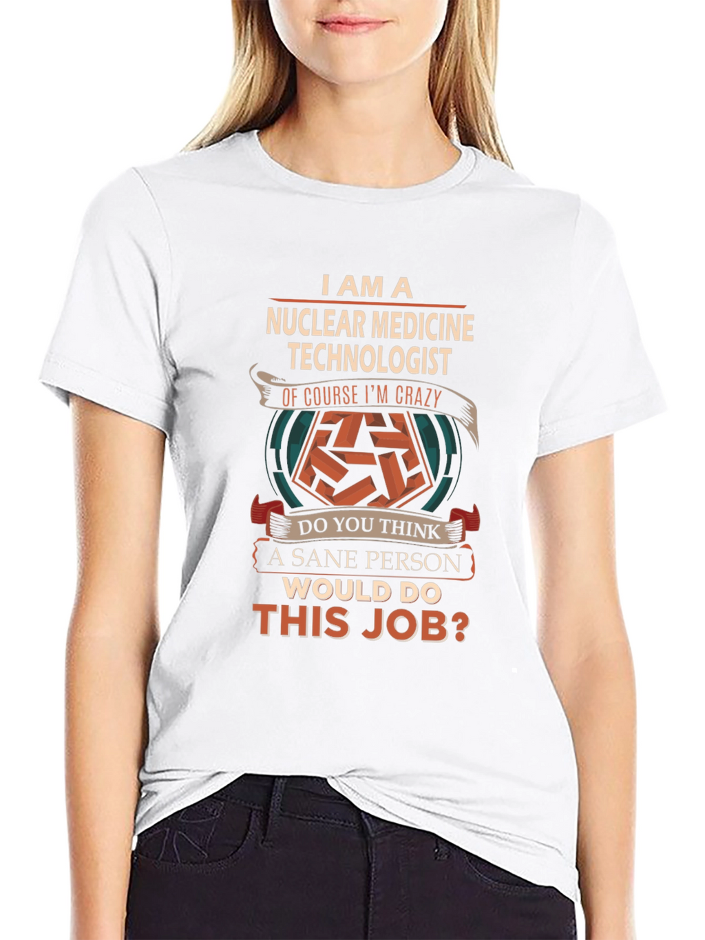 Nuclear Medicine Technologist Crazy Job T-Shirt