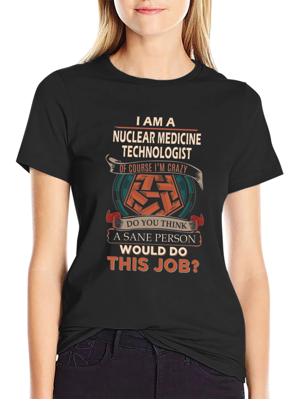 Nuclear Medicine Technologist Crazy Job T-Shirt