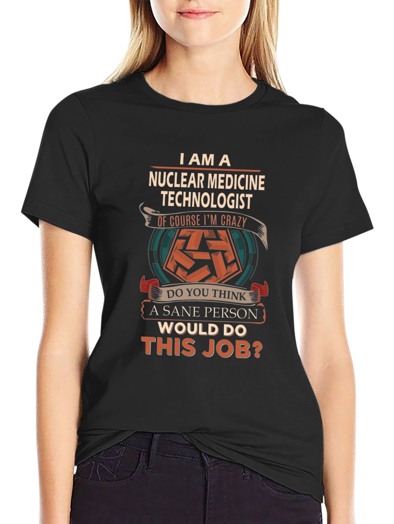 Nuclear Medicine Technologist Crazy Job T-Shirt