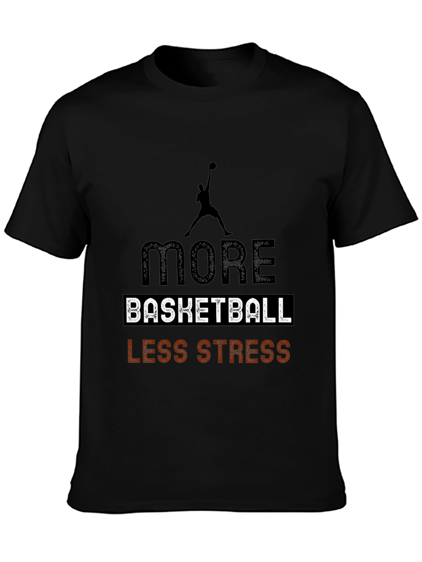 More Basketball Less Stress Black T-Shirt