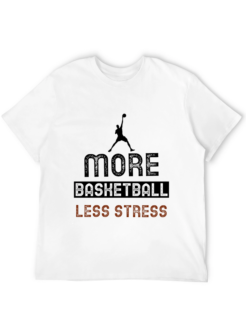 More Basketball Less Stress Black T-Shirt