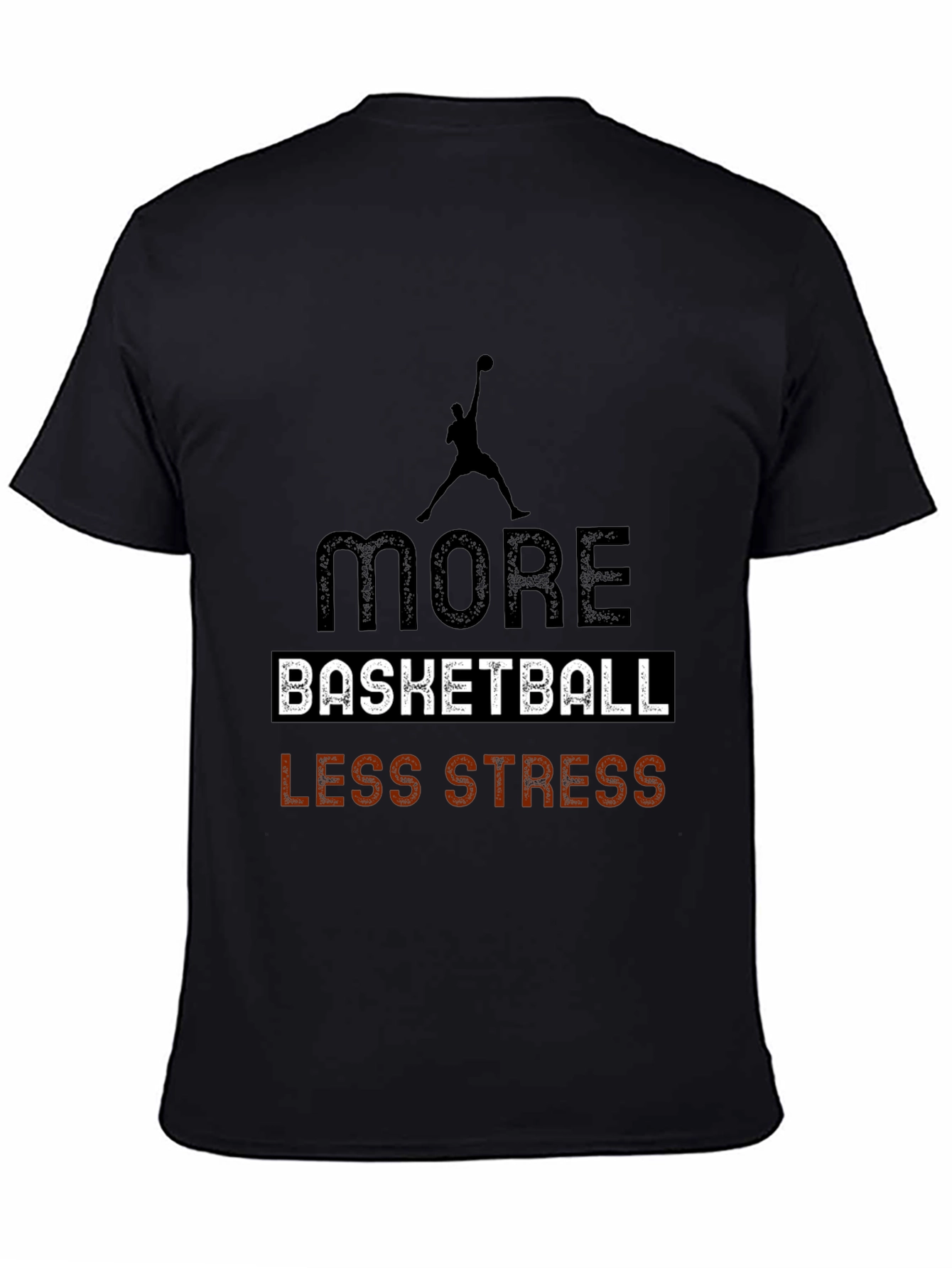 More Basketball Less Stress Black T-Shirt