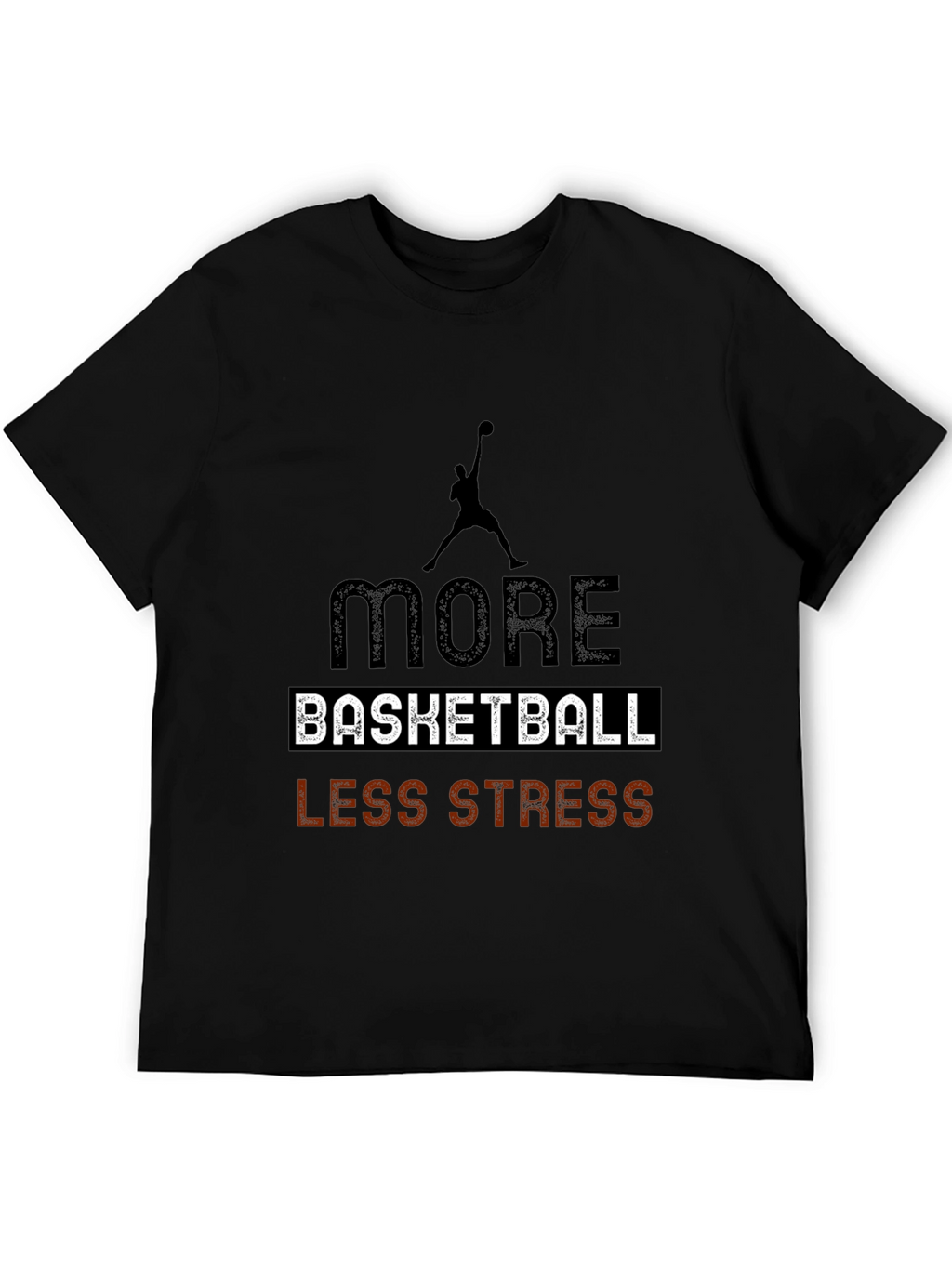 More Basketball Less Stress Black T-Shirt