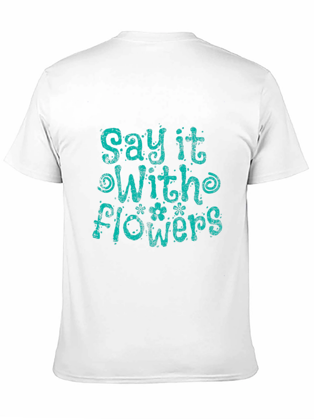 Say It With Flowers Graphic T-Shirt
