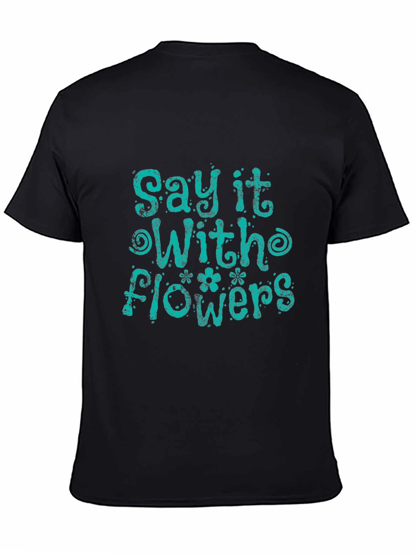 Say It With Flowers Graphic T-Shirt