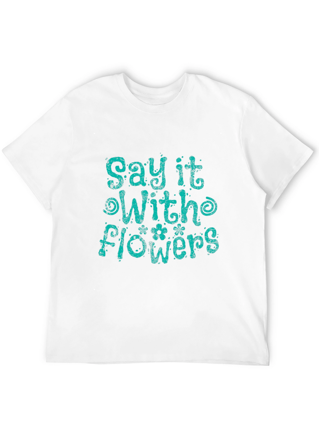 Say It With Flowers Graphic T-Shirt
