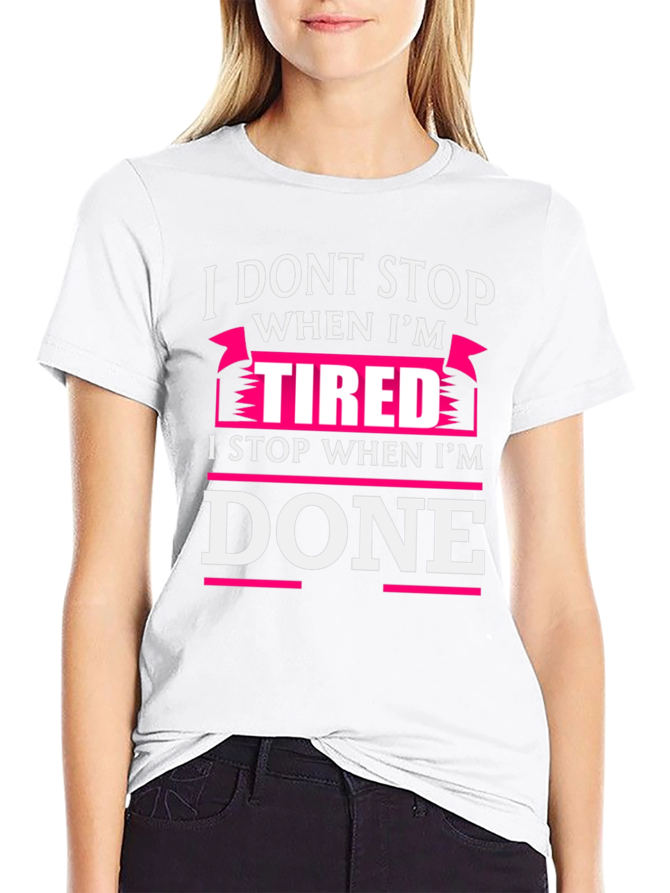 I Dont Stop When Im Tired T-Shirt