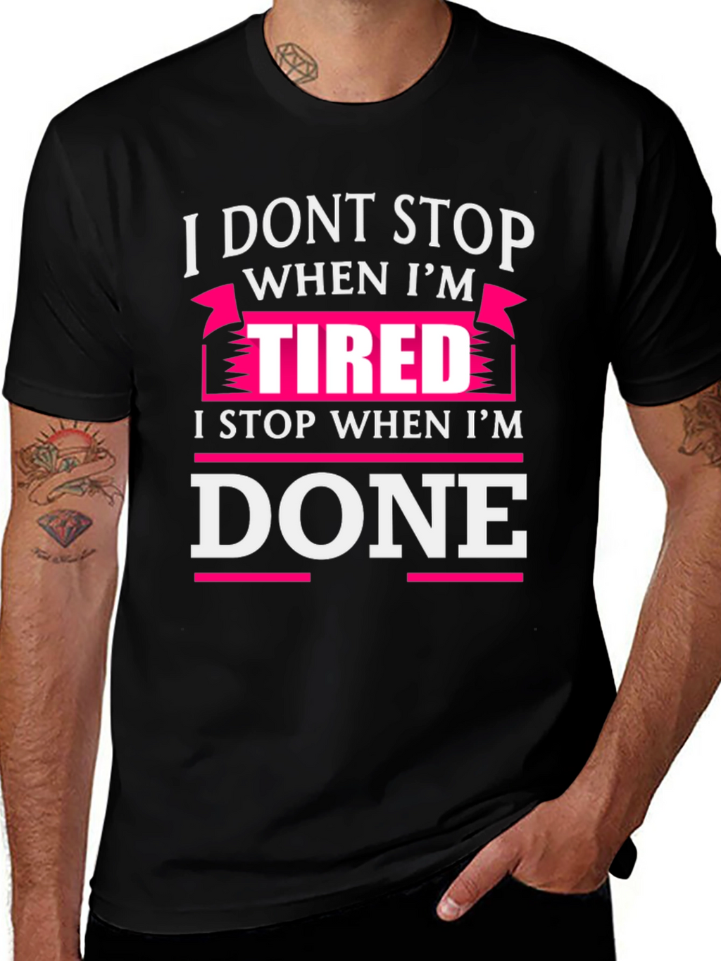 I Dont Stop When Im Tired T-Shirt