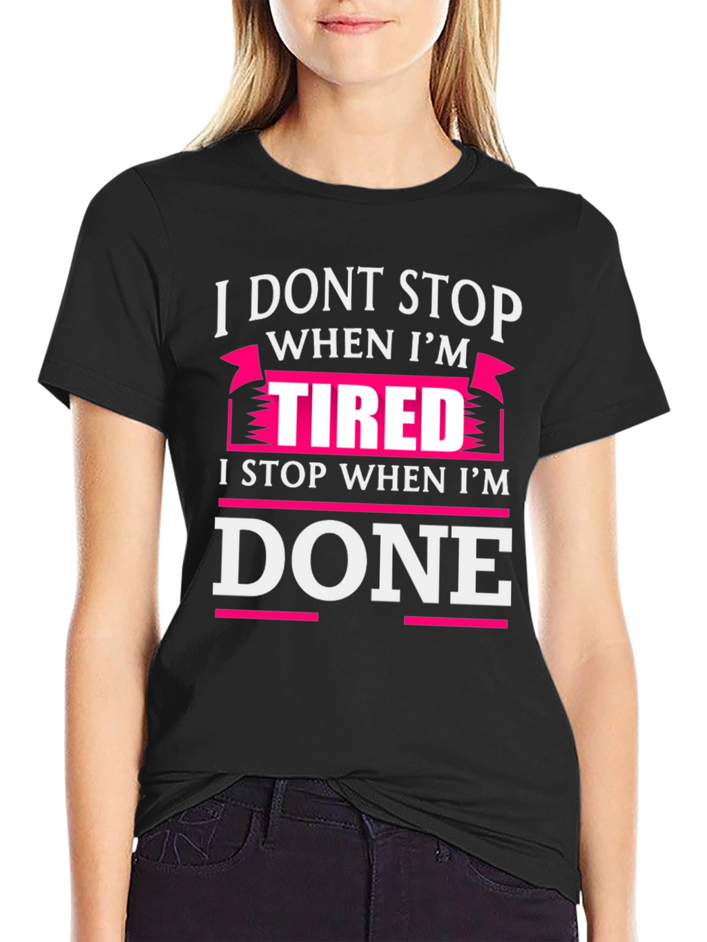 I Dont Stop When Im Tired T-Shirt