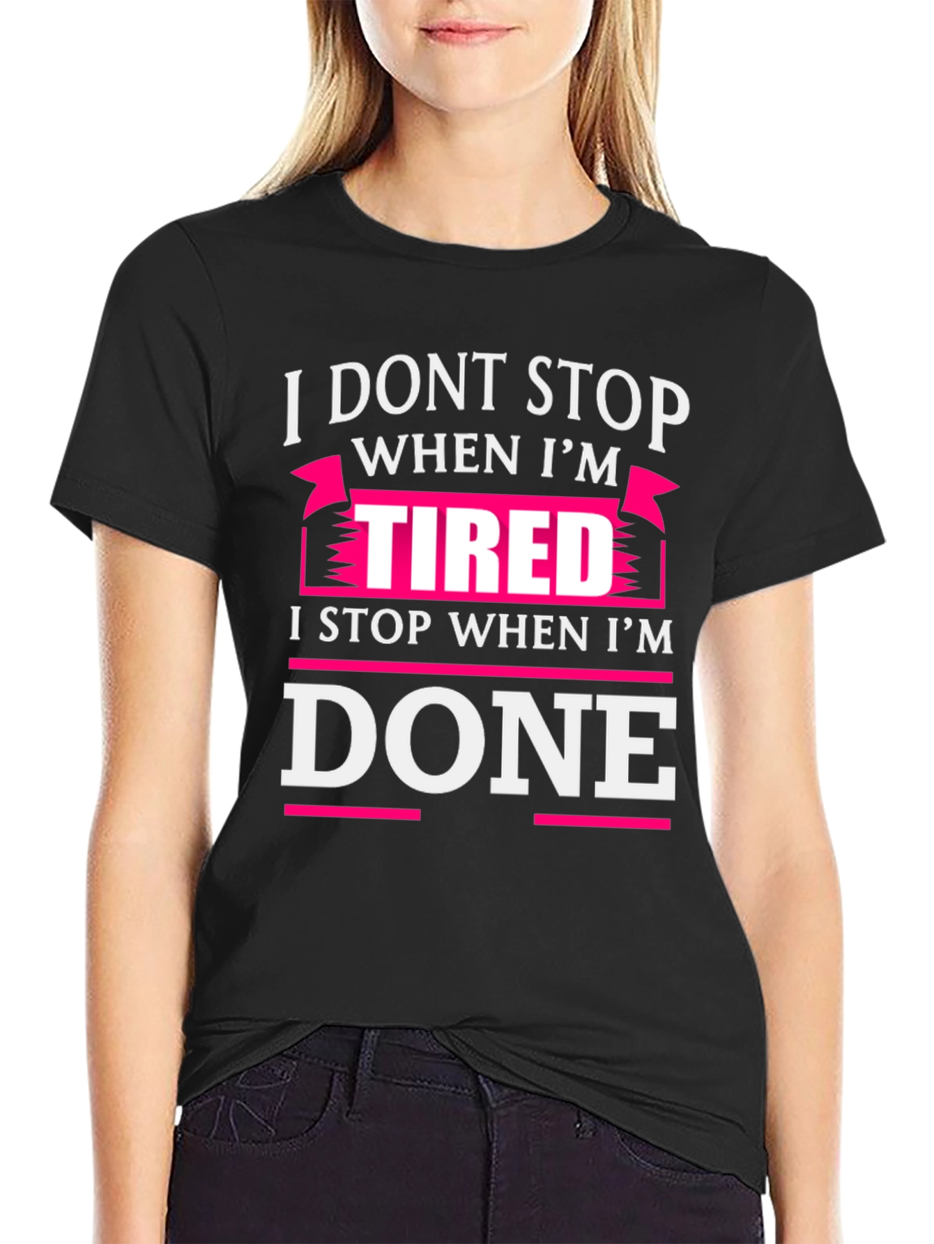 I Dont Stop When Im Tired T-Shirt