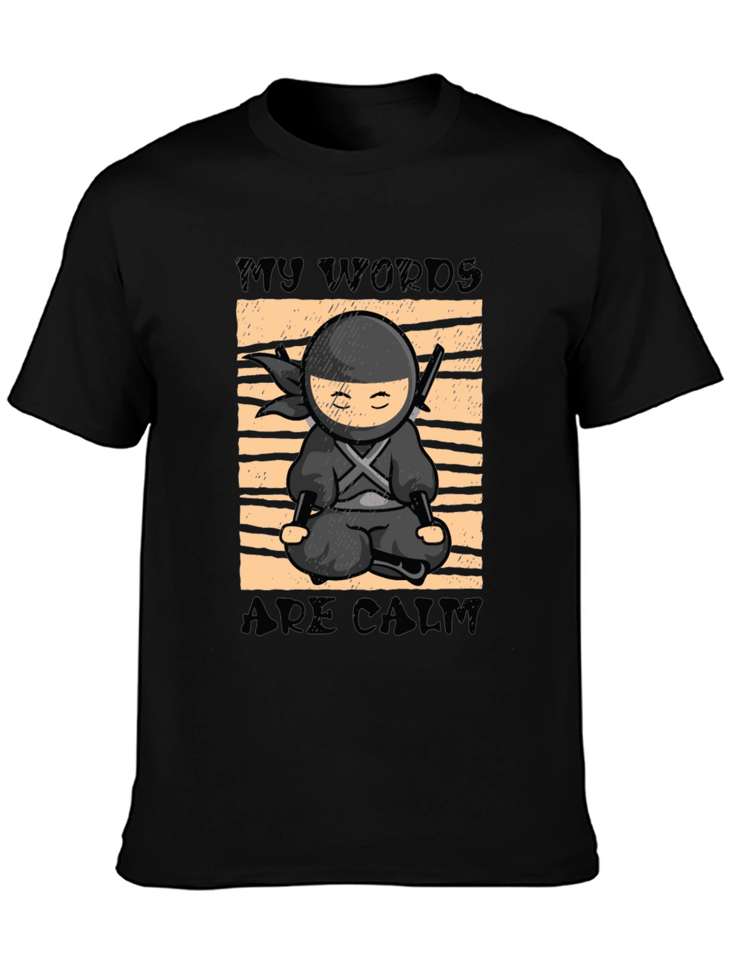 My Words Are Calm Ninja T-Shirt