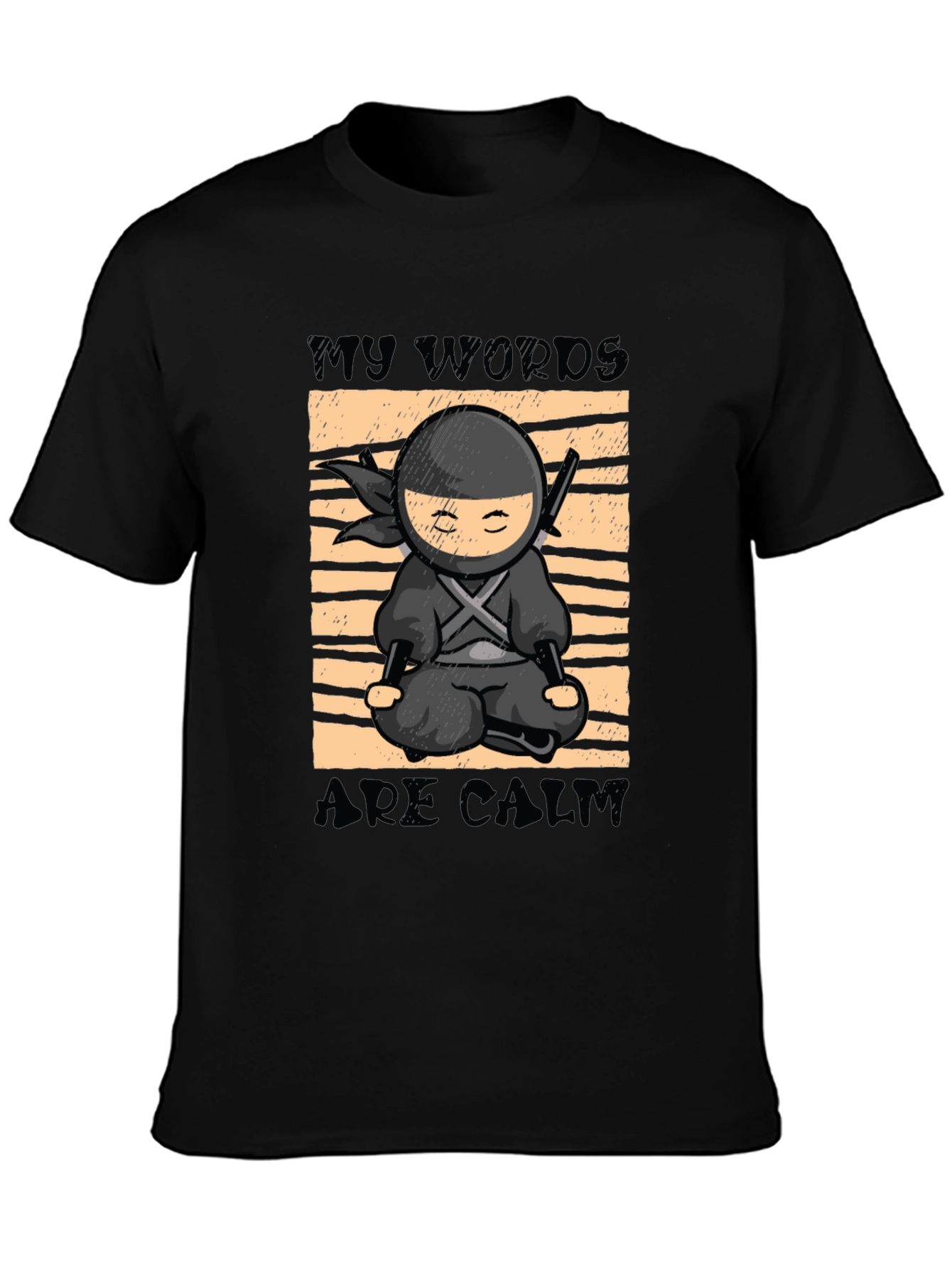 My Words Are Calm Ninja T-Shirt