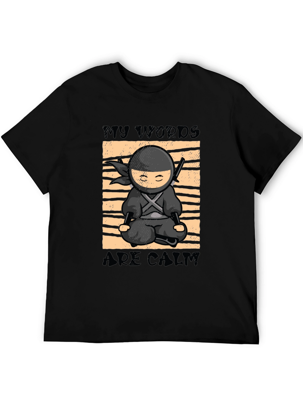 My Words Are Calm Ninja T-Shirt